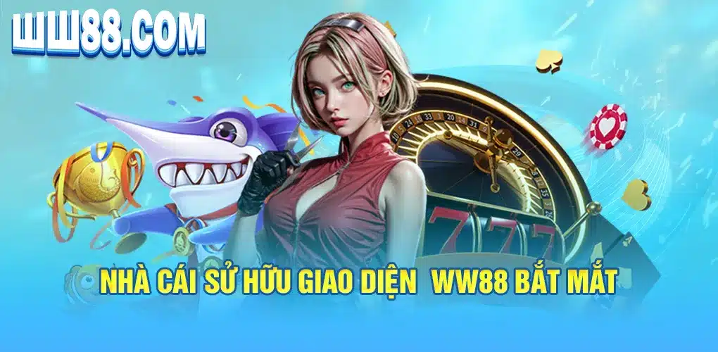 Nhà cái sử hữu Giao diện ww88 bắt mắt