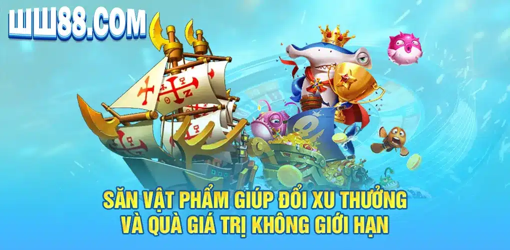 Săn vật phẩm giúp đổi xu thưởng và quà giá trị không giới hạn