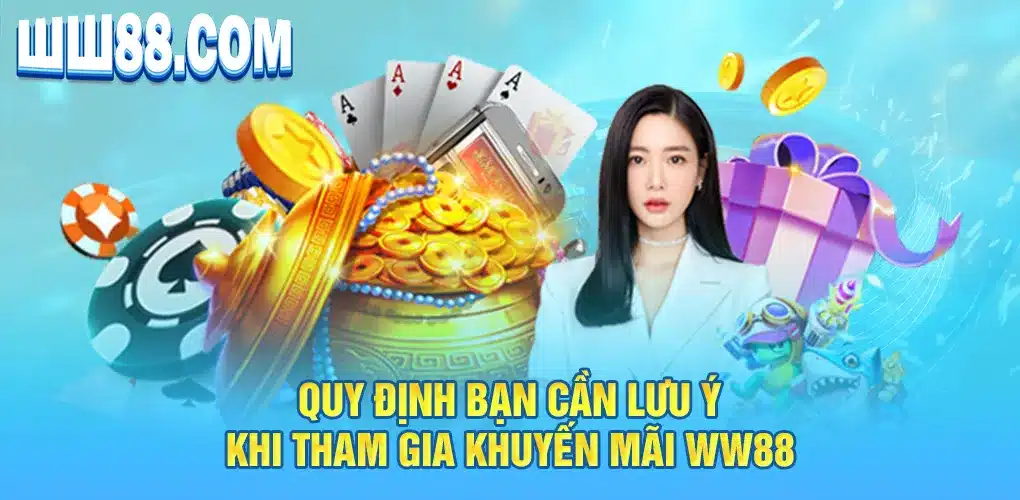 Quy định bạn cần lưu ý khi tham gia khuyến mãi WW88