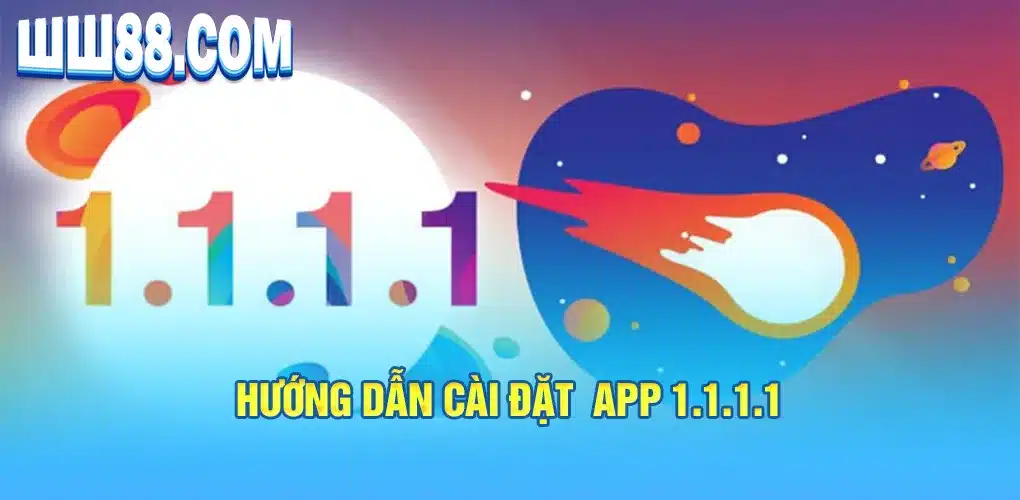 Hướng dẫn cài đặt app 1.1.1.1