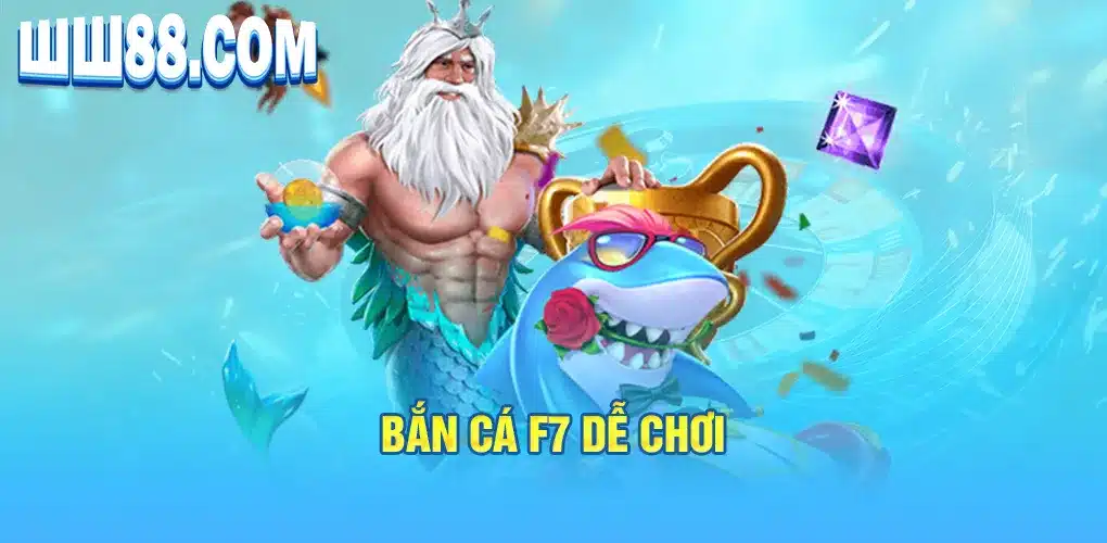 Bắn cá F7 dễ chơi