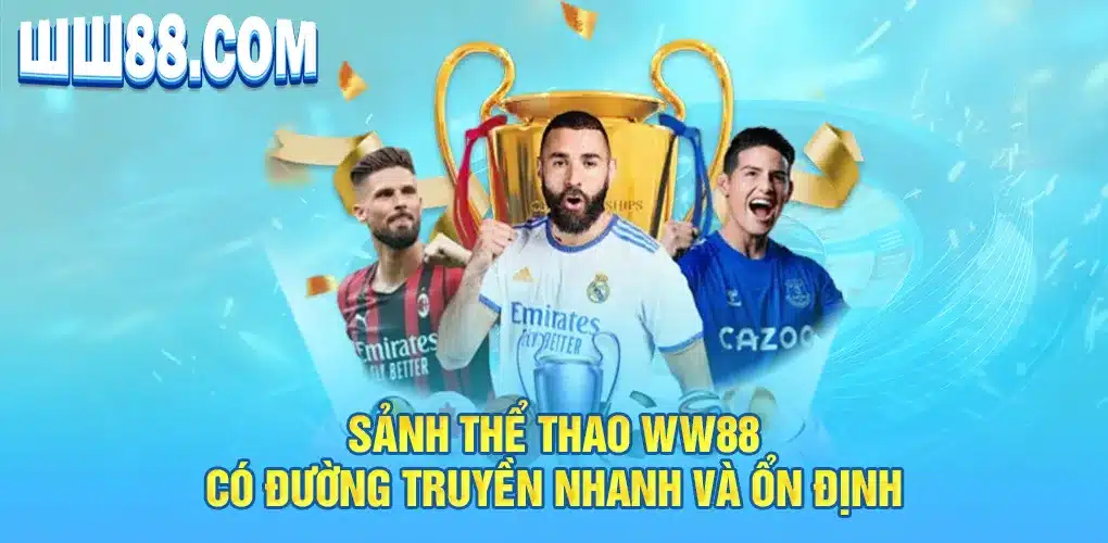 Sảnh thể thao WW88 có đường truyền nhanh và ổn định