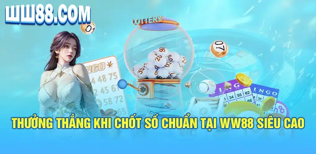 Tiền thưởng chiến thắng khi chọn đúng số tại WW88 cực cao