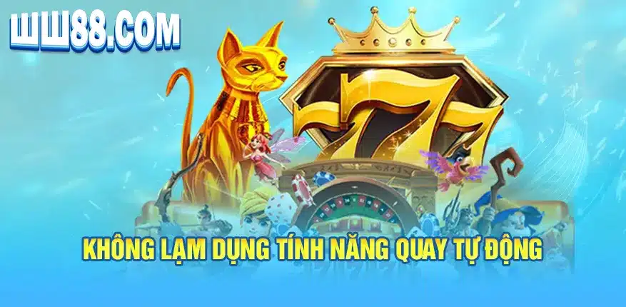 Không lạm dụng tính năng quay tự động