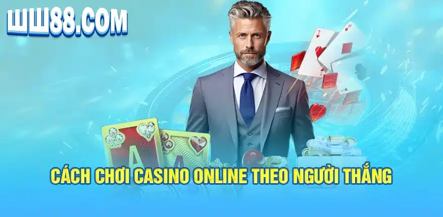 Cách chơi casino online theo người thắng