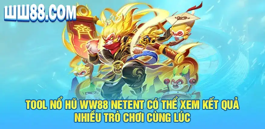 Tool nổ hũ WW88 netend có thể xem kết quả nhiều trò chơi cùng lúc