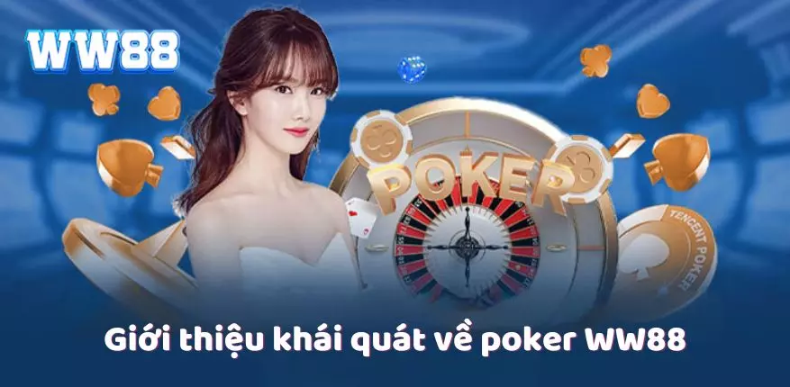 Giới thiệu khái quát về poker WW88