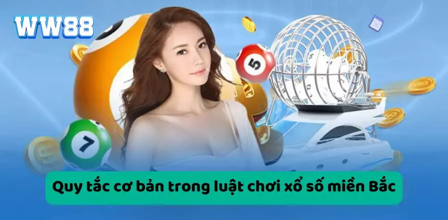 Quy tắc cơ bản trong luật chơi xổ số miền Bắc 